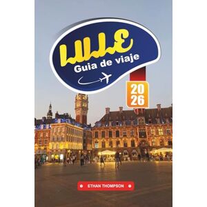 THOMPSON, ETHAN GUÍA DE VIAJE LILLE 2026: Descubra el encanto del Flandes francés, su impresionante arquitectura y una joya cultural en el corazón de Europa THOMPSON, ETHAN GUÍA DE VIAJE LILLE 2026: Descubra el encanto del Flandes francés, su impresionante arquitectura y una joya cultural en el corazón de Europa