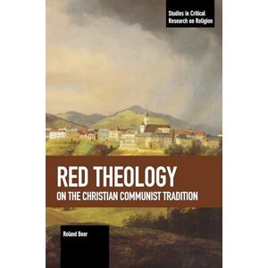 Roland Red Theology: On the Christian Communist Tradition (Studies in Critical Research on Religion) Roland Red Theology: On the Christian Communist Tradition (Studies in Critical Research on Religion)