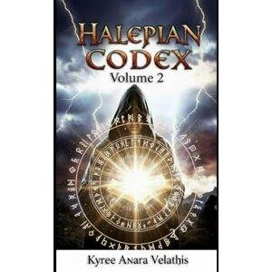 Velathis, Kyree Anara HALEPIAN CODEX :VOLUME TWO: Living Law, Council, and the Return of Remembrance Velathis, Kyree Anara HALEPIAN CODEX :VOLUME TWO: Living Law, Council, and the Return of Remembrance