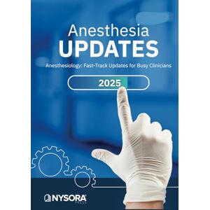 Hadzic MD,PhD, Admir ANESTHESIA UPDATES: Anesthesiology: Fast-Track Updates for Busy Clinicians Hadzic MD,PhD, Admir ANESTHESIA UPDATES: Anesthesiology: Fast-Track Updates for Busy Clinicians