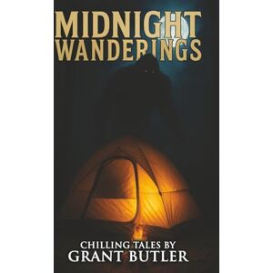 Butler, Grant Midnight Wanderings: 22 Terrifying Tales of Horror and the Supernatural (Stories for Late at Night) Butler, Grant Midnight Wanderings: 22 Terrifying Tales of Horror and the Supernatural (Stories for Late at Night)