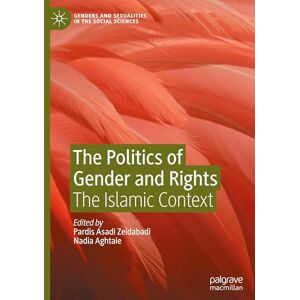 The Politics of Gender and Rights: The Islamic Context (Genders and Sexualities in the Social Sciences) The Politics of Gender and Rights: The Islamic Context (Genders and Sexualities in the Social Sciences)