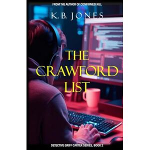 Jones, K.B. The Crawford List: Detective Griff Carter Series, Book 2 (The Griff Carted Detective Series) Jones, K.B. The Crawford List: Detective Griff Carter Series, Book 2 (The Griff Carted Detective Series)