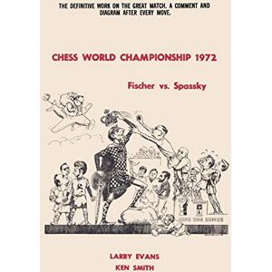Evans, Larry Chess World Championship 1972 Fischer vs. Spassky Evans, Larry Chess World Championship 1972 Fischer vs. Spassky