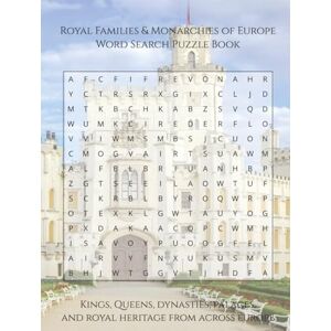 Press, Thomas Wayne Royal Families & Monarchies of Europe Word Search Puzzle Book: Kings, Queens, Dynasties, Palaces, and Royal Heritage From Across Europe (Travel & Discovery) Press, Thomas Wayne Royal Families & Monarchies of Europe Word Search Puzzle Book: Kings, Queens, Dynasties, Palaces, and Royal Heritage From Across Europe (Travel & Discovery)