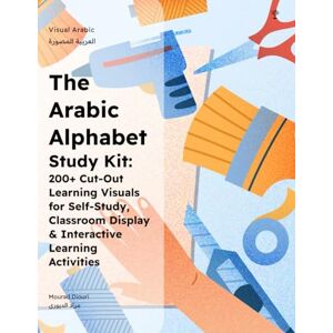 Diouri, Mourad The Arabic Alphabet Study Kit: 200+ Cut-Out Learning Visuals for Self-Study, Classroom Display & Kinaesthetic Learning Games: 5 (Arabic Language Books (for Kids & Grown Ups)) Diouri, Mourad The Arabic Alphabet Study Kit: 200+ Cut-Out Learning Visuals for Self-Study, Classroom Display & Kinaesthetic Learning Games: 5 (Arabic Language Books (for Kids & Grown Ups))