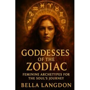 Linden, Bella Goddesses of the Zodiac: Feminine Archetypes for the Soul’s Journey Linden, Bella Goddesses of the Zodiac: Feminine Archetypes for the Soul’s Journey