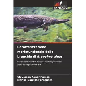 Agner Ramos, Cleverson Caratterizzazione morfofunzionale delle branchie di Arapaima gigas: Cambiamenti durante la transizione dalla respirazione in acqua alla respirazione in aria Agner Ramos, Cleverson Caratterizzazione morfofunzionale delle branchie di Arapaima gigas: Cambiamenti durante la transizione dalla respirazione in acqua alla respirazione in aria