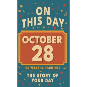 Bennett, Olivia Happy Birthday! October 28: On This Day in Headlines – Nostalgic October 28 History Book with Authentic News and Memories – Perfect Birthday or Anniversary Gift Bennett, Olivia Happy Birthday! October 28: On This Day in Headlines – Nostalgic October 28 History Book with Authentic News and Memories – Perfect Birthday or Anniversary Gift