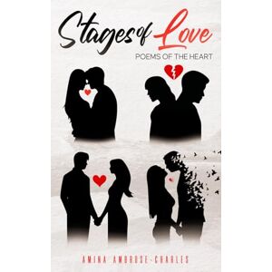 Ambrose-Charles, Amina Stages of Love: Poems of the Heart Ambrose-Charles, Amina Stages of Love: Poems of the Heart