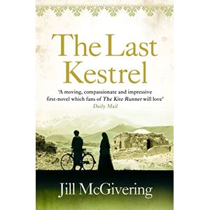 McGivering, Jill THE LAST KESTREL: ‘A moving, compassionate and impressive first-novel which fans of The Kite Runner will love’ Daily Mail McGivering, Jill THE LAST KESTREL: ‘A moving, compassionate and impressive first-novel which fans of The Kite Runner will love’ Daily Mail