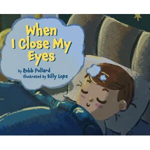 Pollard, Robb When I Close My Eyes Pollard, Robb When I Close My Eyes