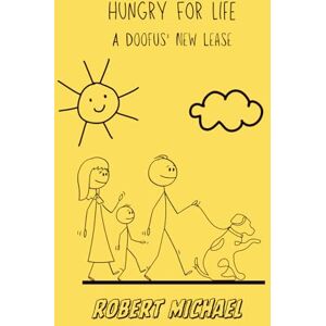 Michael, Robert Hungry For Life: A Doofus' New Lease (The Doofus Collection) Michael, Robert Hungry For Life: A Doofus' New Lease (The Doofus Collection)