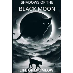 mcdonald, Justin arnold Shadows of the Black Moon: A Dark Fantasy Tale of Betrayal, Magic, and the Cat Who Walked Between Worlds (The Adventures of Mr. meow) mcdonald, Justin arnold Shadows of the Black Moon: A Dark Fantasy Tale of Betrayal, Magic, and the Cat Who Walked Between Worlds (The Adventures of Mr. meow)