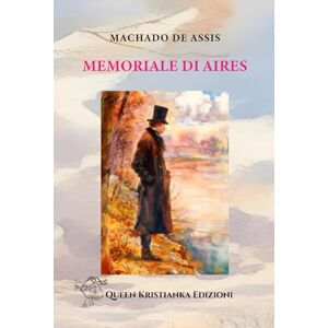 Machado de Assis, Joaquim Maria Memoriale di Aires Machado de Assis, Joaquim Maria Memoriale di Aires