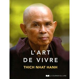 Nhat Hanh, Thich L'Art de vivre Nhat Hanh, Thich L'Art de vivre