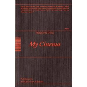 Duras, Marguerite My Cinema: Writing & Interviews Duras, Marguerite My Cinema: Writing & Interviews