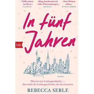 Serle, Rebecca In fünf Jahren: Roman Der Spiegel-Bestseller »Trifft mitten ins Herz.« Glamour Serle, Rebecca In fünf Jahren: Roman Der Spiegel-Bestseller »Trifft mitten ins Herz.« Glamour