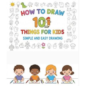 layla, sofie How to Draw Anything for kids: How To Draw 101 Things For Kids -Simple and Easy Step-by-Step Guide Book to Draw Everything like Animals, Gift, Avocado ... 101 Cute Stuff For Kids and How to Draw A layla, sofie How to Draw Anything for kids: How To Draw 101 Things For Kids -Simple and Easy Step-by-Step Guide Book to Draw Everything like Animals, Gift, Avocado ... 101 Cute Stuff For Kids and How to Draw A