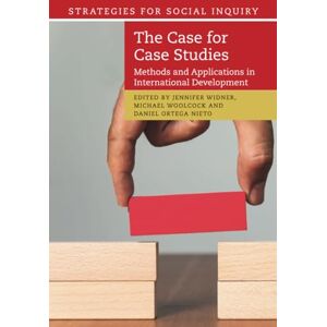 The Case for Case Studies: Methods and Applications in International Development (Strategies for Social Inquiry) The Case for Case Studies: Methods and Applications in International Development (Strategies for Social Inquiry)