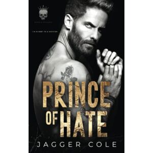 Cole, Jagger Prince of Hate: A Dark Mafia Captive Romance (Kings & Villains) Cole, Jagger Prince of Hate: A Dark Mafia Captive Romance (Kings & Villains)