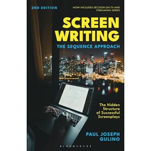 Gulino, Paul Joseph Screenwriting: The Sequence Approach Gulino, Paul Joseph Screenwriting: The Sequence Approach