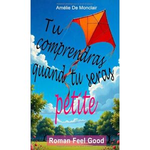 De Monclair, Amélie Tu comprendras quand tu seras petite De Monclair, Amélie Tu comprendras quand tu seras petite