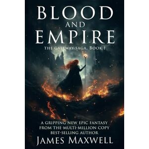 Maxwell, James Blood and Empire (The Gateway Saga, Book 1) Maxwell, James Blood and Empire (The Gateway Saga, Book 1)