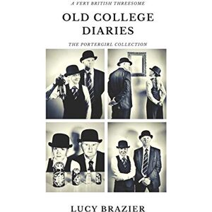 Brazier, Lucy PorterGirl Old College Diaries: A Very British Threesome (The PorterGirl Series) Brazier, Lucy PorterGirl Old College Diaries: A Very British Threesome (The PorterGirl Series)