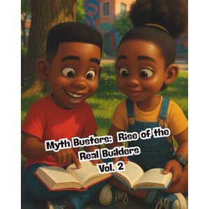 PIERRE, JERRY Myth Busters: Rise of the Real Builders Vol. 2 (The Ella Money Wisdom Series: Teaching Kids Stewardship, Saving, and Legacy—One Coin at a Time) PIERRE, JERRY Myth Busters: Rise of the Real Builders Vol. 2 (The Ella Money Wisdom Series: Teaching Kids Stewardship, Saving, and Legacy—One Coin at a Time)