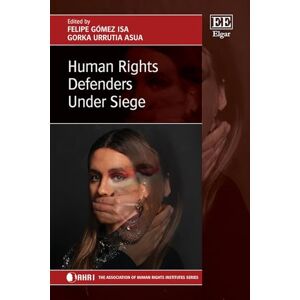 Human Rights Defenders Under Siege (The Association of Human Rights Institutes series) Human Rights Defenders Under Siege (The Association of Human Rights Institutes series)