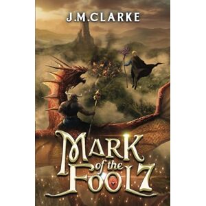 Clarke, J.M. Mark of the Fool 7: A Progression Fantasy Epic Clarke, J.M. Mark of the Fool 7: A Progression Fantasy Epic