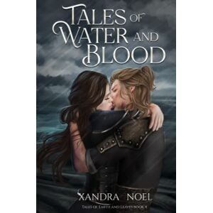 Noel, Xandra Tales of Water and Blood: 5 (Tales of Earth and Leaves) Noel, Xandra Tales of Water and Blood: 5 (Tales of Earth and Leaves)