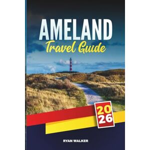 WALKER, RYAN AMELAND TRAVEL GUIDE 2026: Discover Hidden Gems, Historic Landmarks, Travel Tips, and Unforgettable Vacation Experiences WALKER, RYAN AMELAND TRAVEL GUIDE 2026: Discover Hidden Gems, Historic Landmarks, Travel Tips, and Unforgettable Vacation Experiences