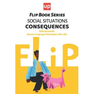 Kassotaki, Aliki Social Situations – Consequences Flip Book Series: 30 Colourful Activities Describing Different Social Situations Kassotaki, Aliki Social Situations – Consequences Flip Book Series: 30 Colourful Activities Describing Different Social Situations