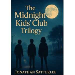Satterlee, Jonathan The Midnight Kids' Club: Trilogy (The Midnight Kids' Club Series) Satterlee, Jonathan The Midnight Kids' Club: Trilogy (The Midnight Kids' Club Series)
