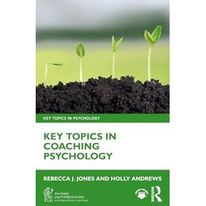 Jones, Rebecca J. Key Topics in Coaching Psychology (BPS Key Topics in Psychology) Jones, Rebecca J. Key Topics in Coaching Psychology (BPS Key Topics in Psychology)
