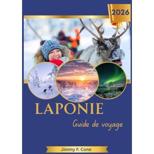 Cone, Jimmy F. Laponie Guide de voyage 2026 Cone, Jimmy F. Laponie Guide de voyage 2026