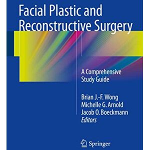 Facial Plastic and Reconstructive Surgery: A Comprehensive Study Guide Facial Plastic and Reconstructive Surgery: A Comprehensive Study Guide