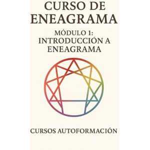 Autoformación, Cursos Curso de Eneagrama: Módulo 1: Introducción al Eneagrama Autoformación, Cursos Curso de Eneagrama: Módulo 1: Introducción al Eneagrama