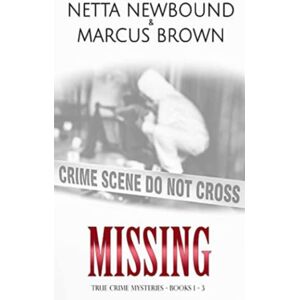 Newbound, Netta Missing: True Crime Mysteries Books 1 3 (True Crime Mysteries Missing) Newbound, Netta Missing: True Crime Mysteries Books 1 3 (True Crime Mysteries Missing)