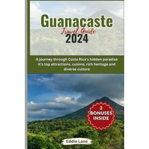 Lane, Eddie Guanacaste Travel guide 2024: A journey through Costa Rica's hidden paradise it's top attractions, cuisine, rich heritage and diverse culture (Discover Earth) Lane, Eddie Guanacaste Travel guide 2024: A journey through Costa Rica's hidden paradise it's top attractions, cuisine, rich heritage and diverse culture (Discover Earth)