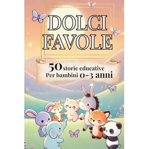 il bosco incantato, Edizioni DOLCI FAVOLE 50 brevi storie educative illustrate a colori per bambini 0-3 anni: Un magico viaggio intorno al mondo con tanti cuccioli buffi e suoni divertenti. il bosco incantato, Edizioni DOLCI FAVOLE 50 brevi storie educative illustrate a colori per bambini 0-3 anni: Un magico viaggio intorno al mondo con tanti cuccioli buffi e suoni divertenti.