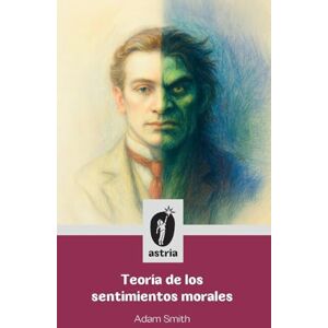Smith, Adam Teoría de los sentimientos morales Smith, Adam Teoría de los sentimientos morales