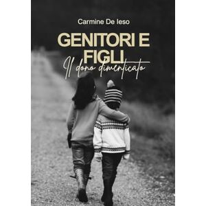 DE IESO, CARMINE GENITORI E FIGLI:: IL DONO DIMENTICATO NEW VERSION DE IESO, CARMINE GENITORI E FIGLI:: IL DONO DIMENTICATO NEW VERSION