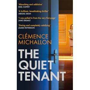 Michallon, Clemence The Quiet Tenant: 'Daring and completely satisfying' James Patterson Michallon, Clemence The Quiet Tenant: 'Daring and completely satisfying' James Patterson