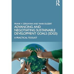 Zerunyan, Frank V. Advancing and Negotiating Sustainable Development Goals (SDGs): A Practical Toolkit Zerunyan, Frank V. Advancing and Negotiating Sustainable Development Goals (SDGs): A Practical Toolkit