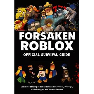 Comersu, Techimas Forsaken Roblox Official Survival Guide 2026: Complete Strategies for Killers and Survivors, Pro Tips, Walkthroughs, and Hidden Secrets Comersu, Techimas Forsaken Roblox Official Survival Guide 2026: Complete Strategies for Killers and Survivors, Pro Tips, Walkthroughs, and Hidden Secrets