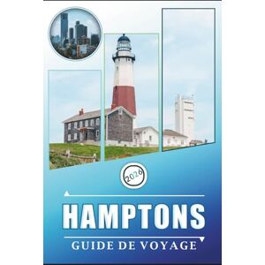 Rangel, Jerry L. HAMPTONS GUIDE DE VOYAGE 2026: Explorer la retraite côtière emblématique de New York, les plages, les vignobles, la culture, les restaurants, les informations locales et les aventures en plein air Rangel, Jerry L. HAMPTONS GUIDE DE VOYAGE 2026: Explorer la retraite côtière emblématique de New York, les plages, les vignobles, la culture, les restaurants, les informations locales et les aventures en plein air