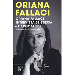 Fallaci, Oriana Oriana Fallaci intervista se stessa L'Apocalisse Fallaci, Oriana Oriana Fallaci intervista se stessa L'Apocalisse